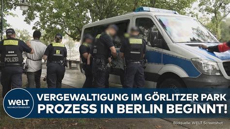 GÖRLITZER PARK Prozess wegen Vergewaltigung in Berlin beginnt Drei