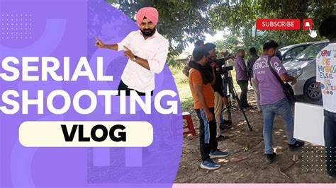 Serial Shooting Vlog 🎥📽 Aa Ki Ho Gya Shooting Te😯 Youtube