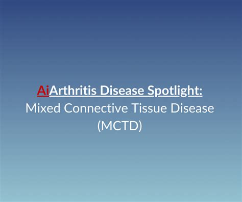 Understanding Mixed Connective Tissue Disease Mctd