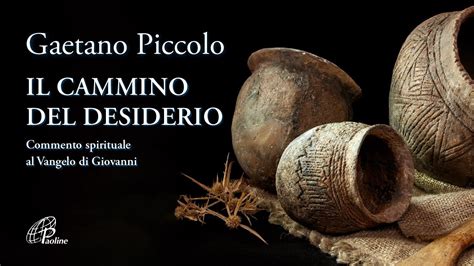 Gaetano Piccolo Il Cammino Del Desiderio Paoline Youtube