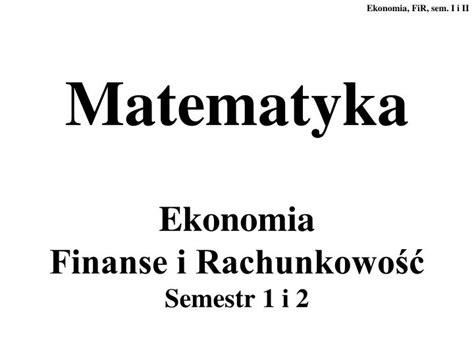 Ppt Matematyka Ekonomia Finanse I Rachunkowo Semestr I