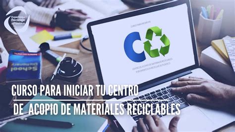 Curso Para Abrir Un Centro De Acopio De Materiales Reciclables Youtube