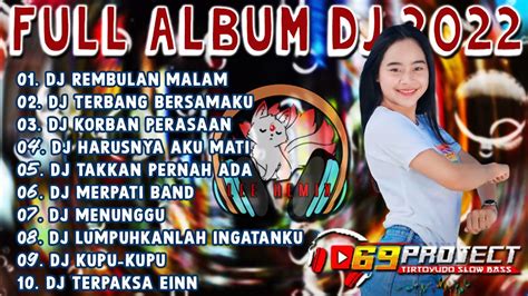 Dj 69 Project Full Album Dangdut Terbaru 2022 Dj Rembulan Malam Dj Korban Perasaan Youtube