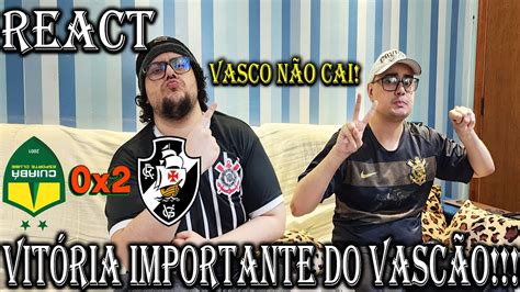 VASCÃO VAI SE LIVRAR DESSA REACT CUIABÁ 0X2 VASCO DA GAMA BRASILEIRÃO