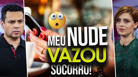 Meu Nude Vazou E Agora Na Ntegra Youtube