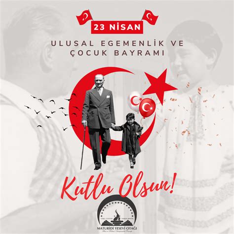 23 Nisan Ulusal Egemenlik ve Çocuk Bayramı Kutlu Olsun MATURİDİ