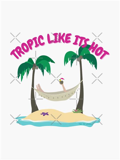 Tropic Like It S Hot Sticker By WestAndWanderly Redbubble