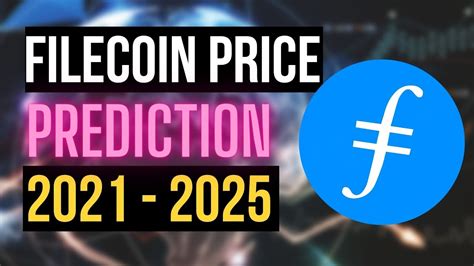 Filecoin Price Prediction 2021 2022 2023 2024 And 2025 Can This