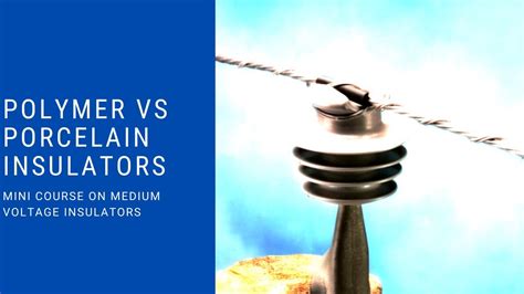 Polymer Vs Porcelain Insulators Eebootcamp Knowledge In Minutes Youtube