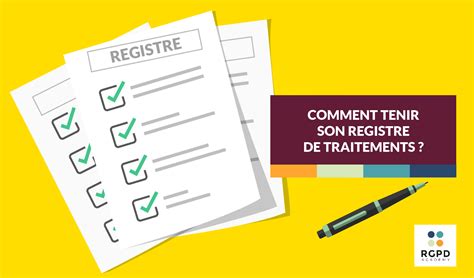 Comment Tenir Son Registre De Traitements RGPD Academy