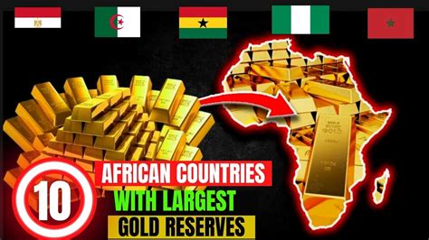 Gold Reserves By Country African Countries With The Highest Gold