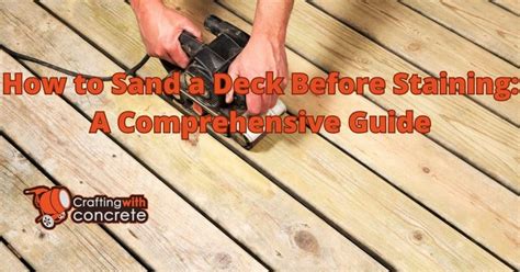 How To Sand A Deck Before Staining Craftingwithconcrete