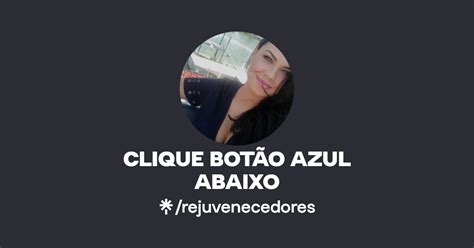 CLIQUE BOTÃO AZUL ABAIXO Linktree