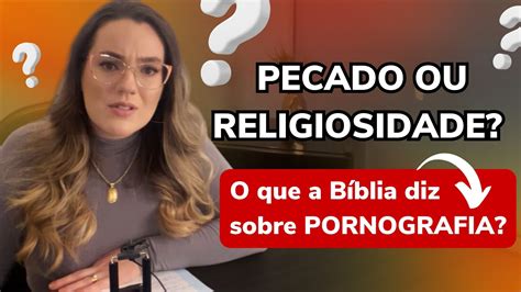 PORNOGRAFIA É PECADO O que a Bíblia fala sobre Pornografia YouTube