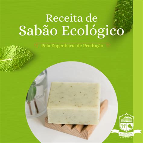 Receita Alunos Da Engenharia De Produ O Desenvolvem Sab O Ecol Gico