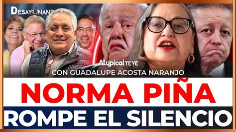 Norma Pi A Revela Por Qu Se Pele Con Amlo Y Arturo Zald Var Acosta