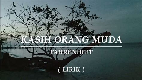 Kasih Orang Muda Fahrenheit Lirik Youtube