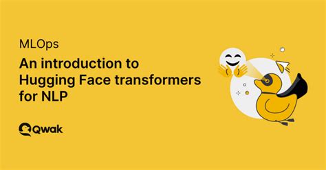 An introduction to Hugging Face transformers for NLP | Qwak's Blog