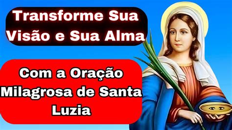 Ora O A Santa Luzia Protetora Dos Olhos Para Pedir Cura Youtube