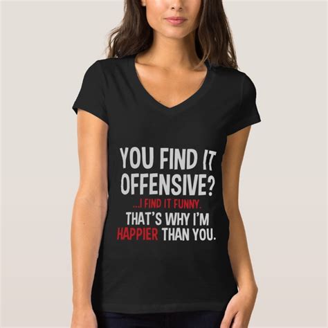 You Find It Offensive I Find It Funny That S Why T Shirt Zazzle