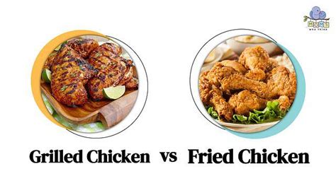 Grilled Chicken Vs Fried Chicken Exploring The Different Nutrition