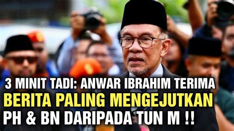 3 MINIT TADI TUN M UMUM KEJUTAN TERBESAR BUAT ANWAR IBRAHIM PH BN