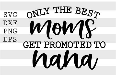 Only The Best Moms Get Promoted To Nana Svg By Spoonyprint Thehungryjpeg