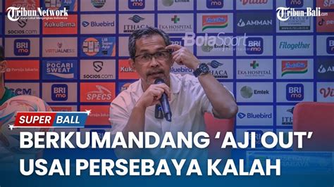 Bonek Teriakkan Aji Out Di Stadion Gbt Usai Persebaya Kalah Dari