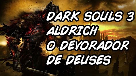 Dark Souls 3 Chefe Aldrich O Devorador De Deuses Português Youtube