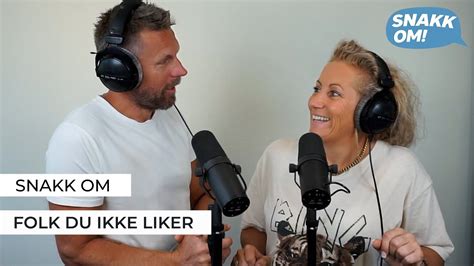 Snakk Om Podkast Ep Folk Du Ikke Liker Youtube