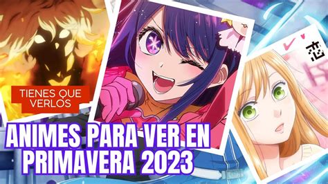 7 ANIMES QUE TIENES QUE VER EN PRIMAVERA 2023 YouTube