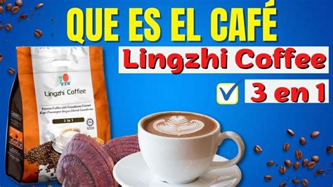 Lingzhi Coffee 3 en 1 Que es Donde comprar el Café Lingzhi Coffee 3