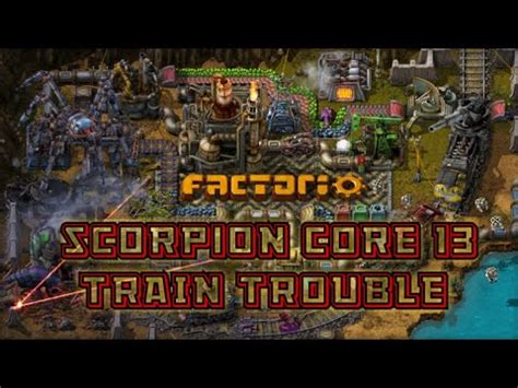 Scorpion Core FACTORIO 13 TRAN TROUBLE YouTube