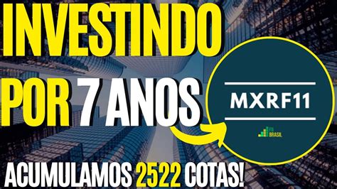 MXRF11 7 ANOS INVESTINDO VALEU A PENA QUANTO RENDEU YouTube