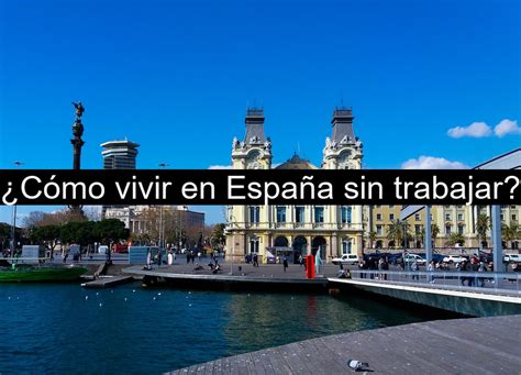 Cómo vivir en España sin trabajar