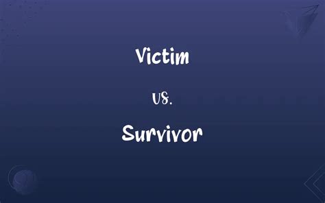 Victim Vs Survivor Whats The Difference