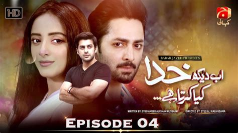 Ab Dekh Khuda Kya Karta Hai Ep 04 [ Hd ] Danish Taimoor Sanam