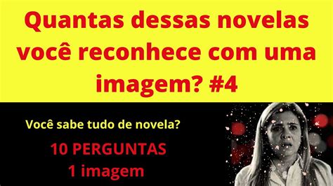 QUIZ NOVELAS 4 GLOBO CONHECIMENTOS GERAIS YouTube