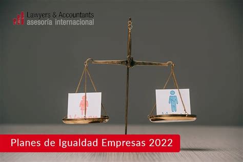 Planes De Igualdad Empresas 2022 ¿qué Son ¿quién Los Aprueba ¿cómo