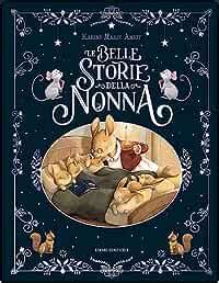 Le Belle Storie Della Nonna Ediz A Colori Amiot Karine Marie