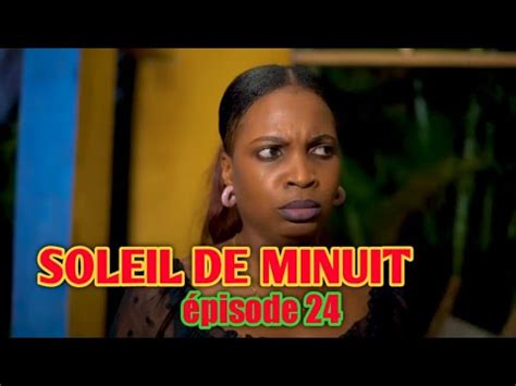 Soleil de MINUIT épisode 24 NOUVEAU FEYTON 2024 YouTube