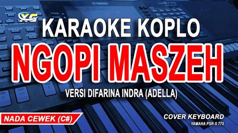 Ngopi Maszeh Karaoke Versi Difarina Indra Adella Om Adella Nada