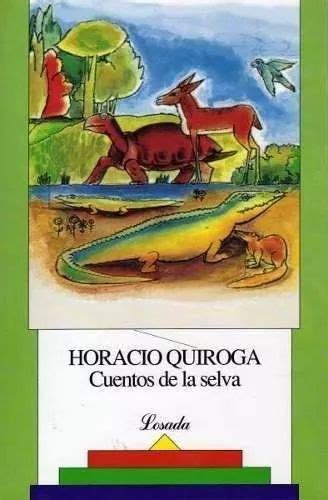 Cuentos De La Selva Horacio Quiroga Losada Cuentos Horacio