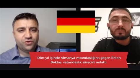 Dört yılda Alman vatandaşlığına başvuran Erkan Bektaş süreci anlattı