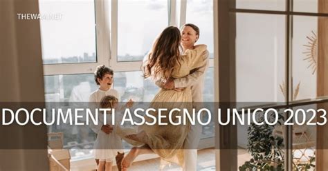 Documenti Per LAssegno Unico 2023 Cosa Serve