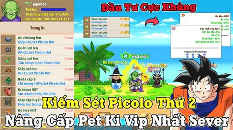 Ngọc Rồng Hot Đầu Tư Kiếm Sét Picolo Thứ Nâng Cấp Pét Ki Vip Nhất Sever YouTube