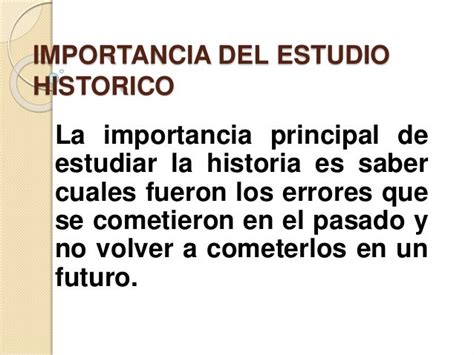 Importancia Del Estudio Historico