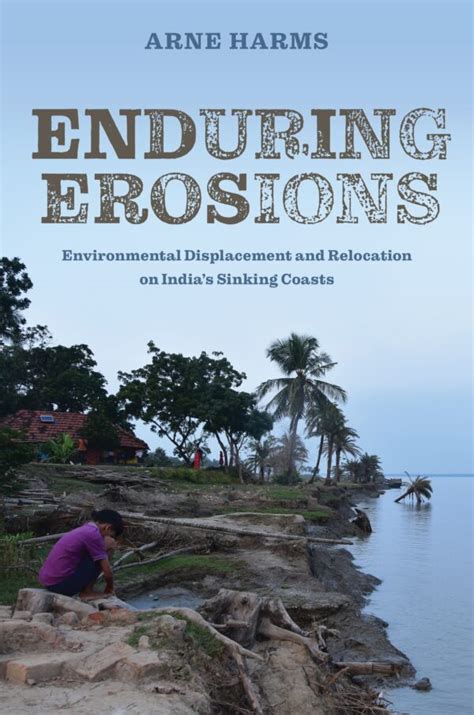 Enduring Erosions Environmental Displacement And Relocation On Indias