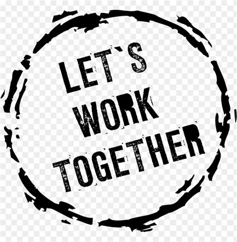 Let S Work Together Lets Work Together Png Image With Transparent