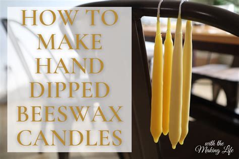 How To Make Hand Dipped Beeswax Candles Candle Dipping Basics The